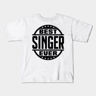 Best Singer Ever Kids T-Shirt